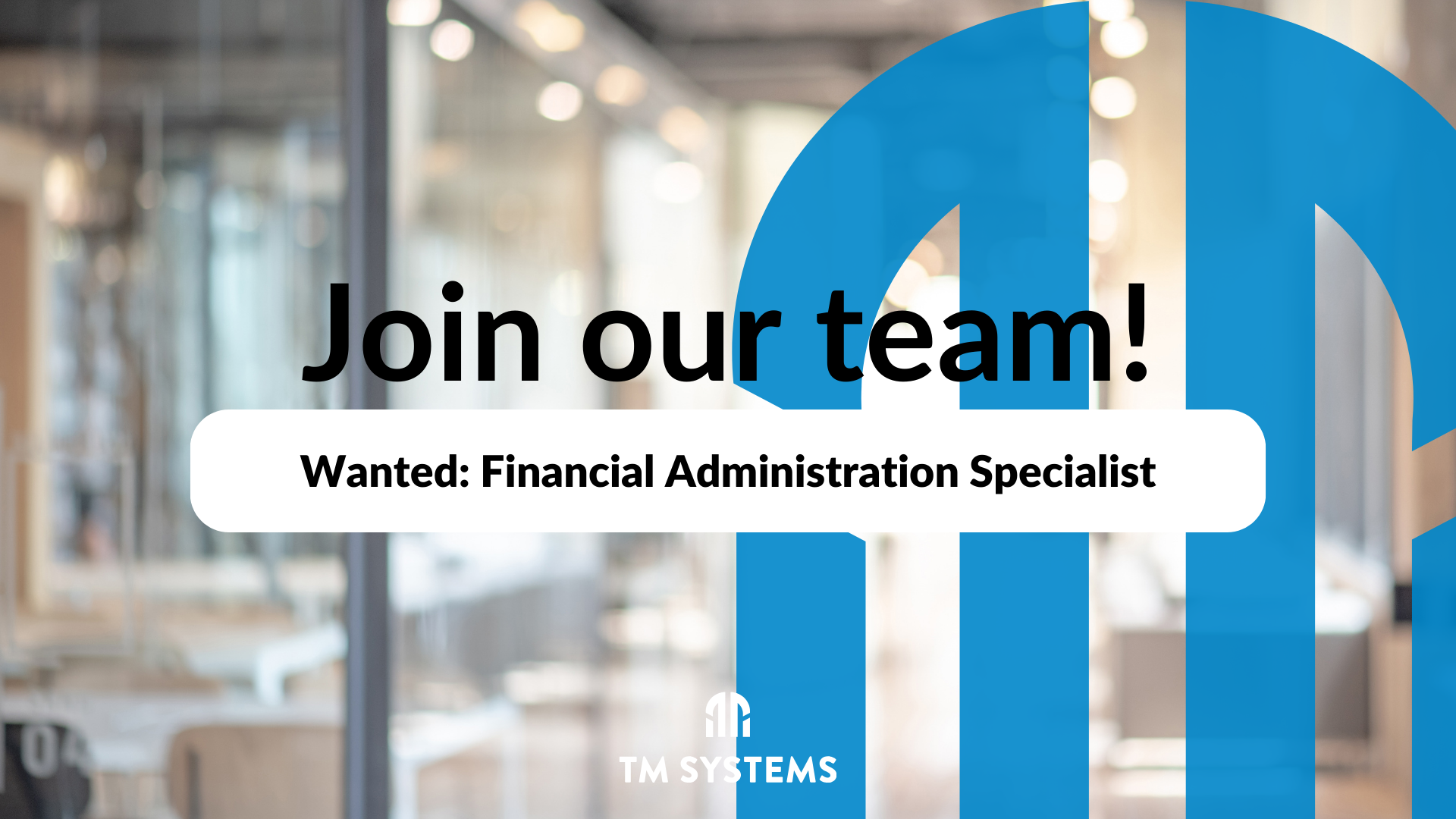 Open Position: Financial Ad­minis­tra­tion Specialist - TM Systems
